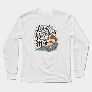 Love in Every Sleepless night Mom | Mother's day | Mom lover gifts Long Sleeve T-Shirt